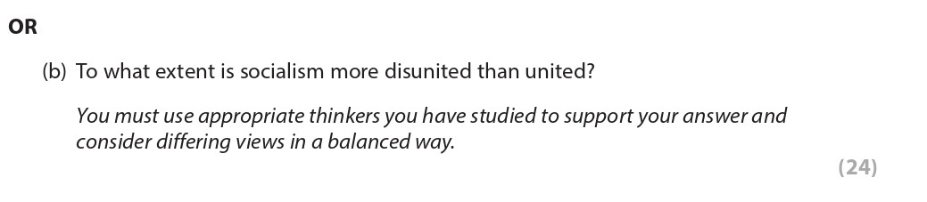 To-what-extent-is-socialism-more-disunited-than-united?--You-must-use-appropriate-thinkers-you-have-studied-to-support-your-answer-and-consider-differing-views-in-a-balanced-way.-Edexcel-A-Level Politics-Question 3-2022-Paper 1.png